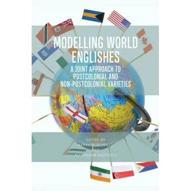 Modelling World Englishes: A Joint Approach to Postcolonial and Non-Postcolonial Varieties