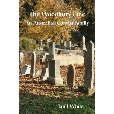 The Woodbury Line: An Australian Convict Family