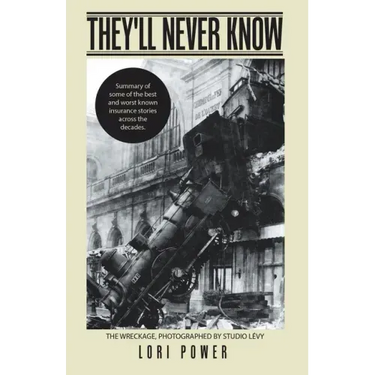 They'll Never Know: Summary of Some of the Best and Worst Known Insurance Stories Across the Decades.