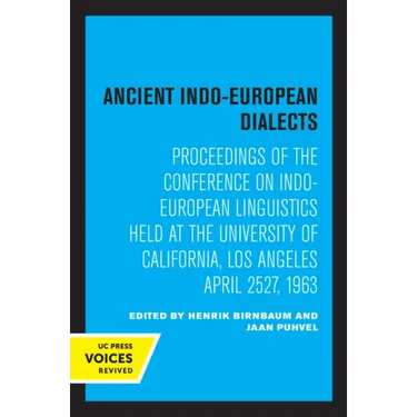 Ancient Indo-European Dialects: Proceedings of the Conference on Indo-European Linguistics Held at the University of California, Los Angeles April 25-