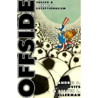Offside: Soccer and American Exceptionalism