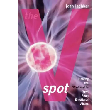 The V-Spot: Healing the 'V'ulnerable Spot from Emotional Abuse