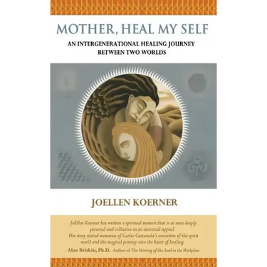 Mother Heal MySelf: An Intergenerational Healing Journey Between Two Worlds