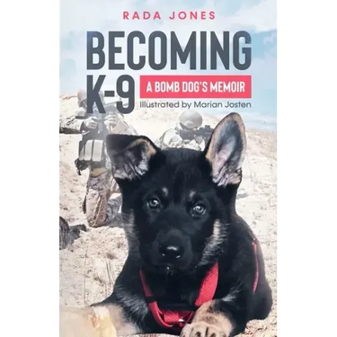 Becoming K-9: A Bomb Dog's Memoir