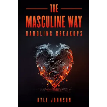 The Masculine Way - Handling Breakups