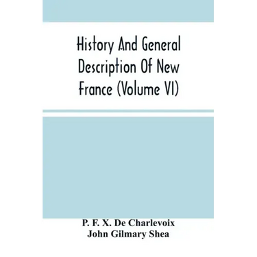 History And General Description Of New France (Volume Vi)