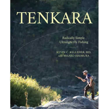 Tenkara: Radically Simple, Ultralight Fly Fishing