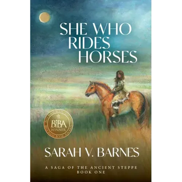 She Who Rides Horses: A Saga of the Ancient Steppe, Book One