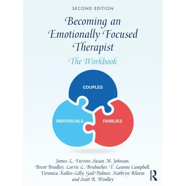 Becoming an Emotionally Focused Therapist: The Workbook