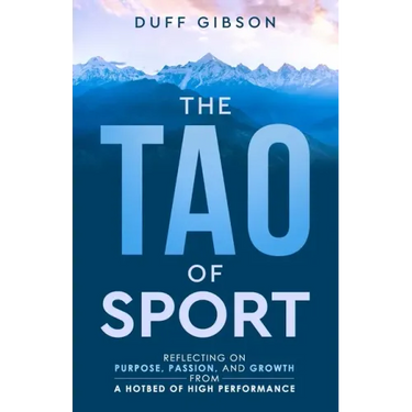 The Tao of Sport: Reflecting on Purpose, Passion, and Growth from a Hotbed of High Performance