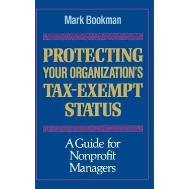Protecting Your Organization's Tax-Exempt Status: A Guide for Nonprofit Managers