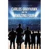 Carlos Grayhawk and the Amazing Four