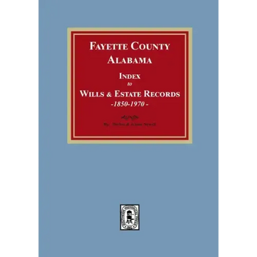 Fayette County, Alabama Index to Wills and Estates, 1851-1974