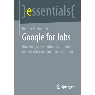 Google for Jobs: How Google Revolutionizes the Job Market and You Benefit in Recruiting