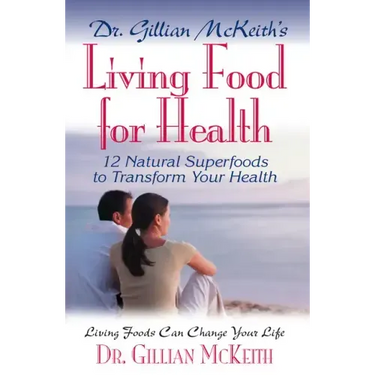 Dr. Gillian McKeith's Living Food for Health