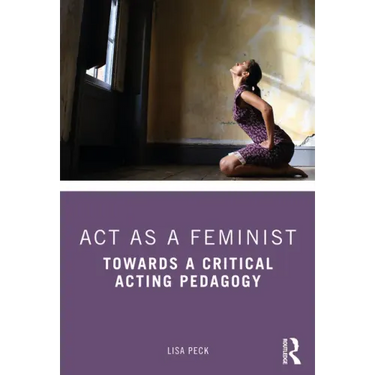 ACT as a Feminist: Towards a Critical Acting Pedagogy