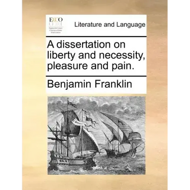 A Dissertation on Liberty and Necessity, Pleasure and Pain.