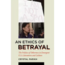 An Ethics of Betrayal: The Politics of Otherness in Emergent U.S. Literatures and Culture