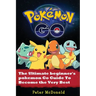 Pokemon Go: The Ultimate Beginner's Pokemon Go Guide To Become the Very Best Trainer