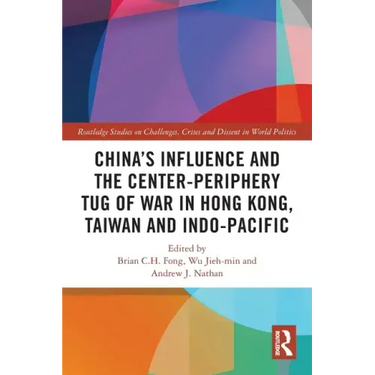 China's Influence and the Center-Periphery Tug of War in Hong Kong, Taiwan and Indo-Pacific