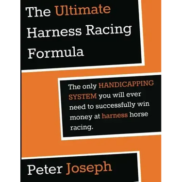The Ultimate Harness Racing Formula: The only HANDICAPPING SYSTEM you will ever