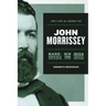 The Life and Crimes of John Morrissey: Bare-Knuckle Boxing Champion, New York Gangster, Irish American Politician