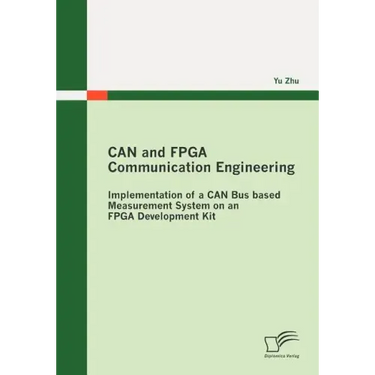 CAN and FPGA Communication Engineering: Implementation of a CAN Bus based Measurement System on an FPGA Development Kit