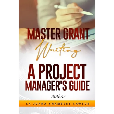 Master Grant Writing: A Project Manager's Guide