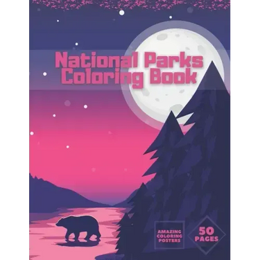 National Parks Coloring Book: Ultimate Collection Of Nature For Adults Kids Full Relaxation And Stress Relieving