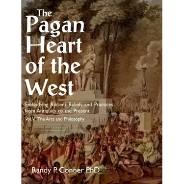 Pagan Heart of the West Vol V: The Arts and Philosophy