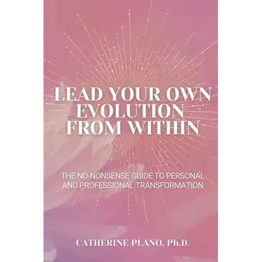 Lead Your Own Evolution from Within: The no-nonsense guide to personal and professional transformation