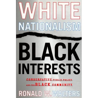 White Nationalism, Black Interests: Conservative Public Policy and the Black Community