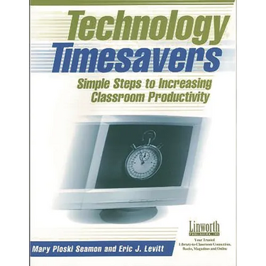 Technology Timesavers: Simple Steps to Increasing Classroom Productivity