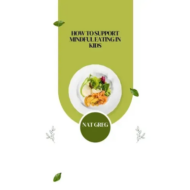 How to Support Mindful Eating in Kids