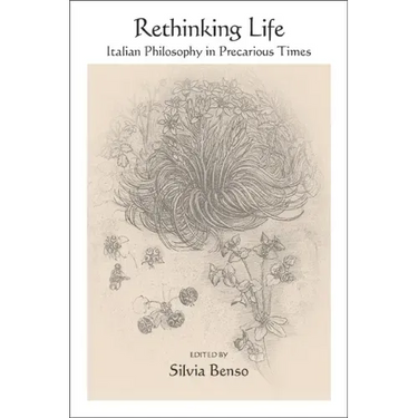 Rethinking Life: Italian Philosophy in Precarious Times