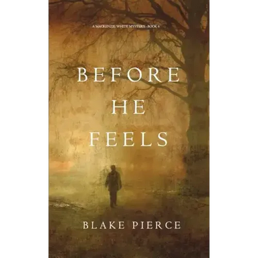 Before He Feels (A Mackenzie White Mystery-Book 6)
