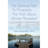 The Spiritual Path to Prosperity... The Truth about Money Revealed