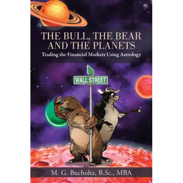 The Bull, the Bear and the Planets: Trading the Financial Markets Using Astrology