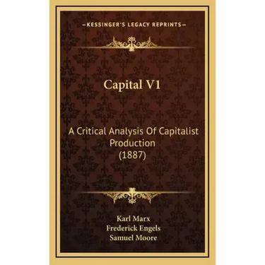 Capital V1: A Critical Analysis Of Capitalist Production (1887)