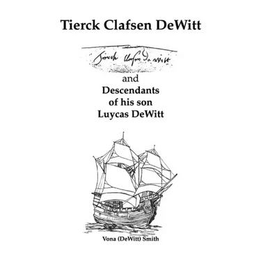 Tierck Clafsen Dewitt and Descendants of His Son Luycas Dewitt