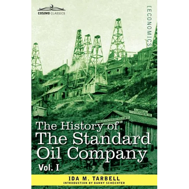 The History of the Standard Oil Company, Vol. I (in Two Volumes)