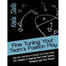 Fine Tuning Your Team's Position Play: Make Your Team Better by Making Your Players Better 101 Concepts to Improve Your Point Guards, Perimeter and Po