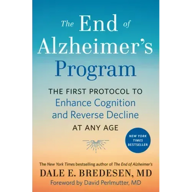 The End of Alzheimer's Program: The First Protocol to Enhance Cognition and Reverse Decline at Any Age