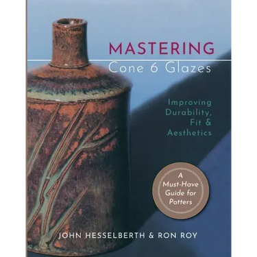 Mastering Cone 6 Glazes: Improving Durability, Fit and Aesthetics
