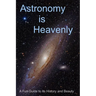 Astronomy is Heavenly: A Fun Guide to Its History and Beauty