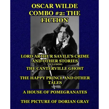 Oscar Wilde Combo #2: The Fiction: Lord Arthur Savile's Crime and Other Stories including The Canterville Ghost/The Happy Prince and Other T