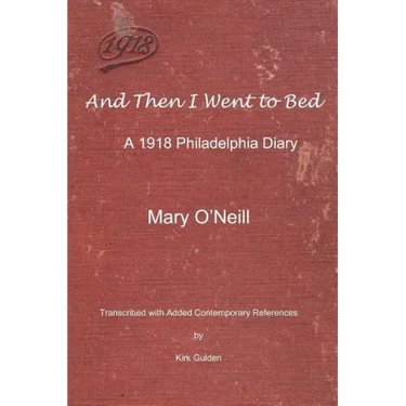 And Then I Went to Bed: A 1918 Philadelphia Diary