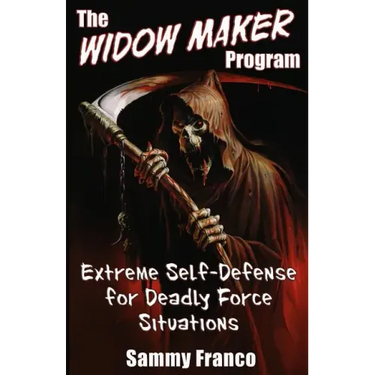 The Widow Maker Program: Extreme Self-Defense for Deadly Force Situations
