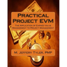 Practical Project EVM: The Application of Earned Value Management to Project Management