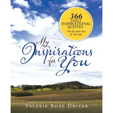 My Inspirations for You: 366 Daily Inspirational Quotes - One for Each Day of the Year